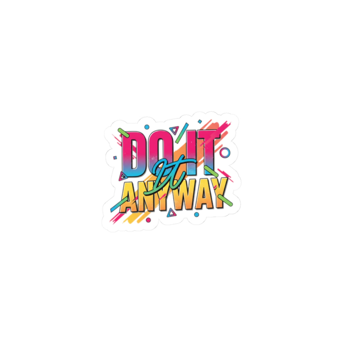 Do It Anyway Sticker | Maximalist Typography, Bold Stacked Type
