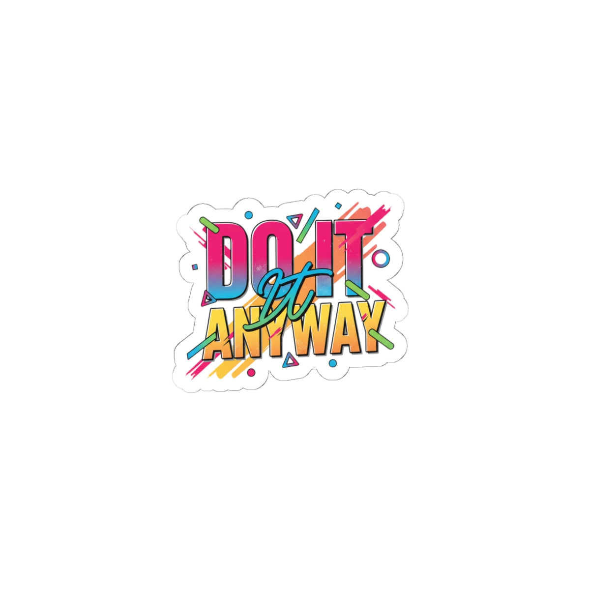 Do It Anyway Sticker | Maximalist Typography, Bold Stacked Type